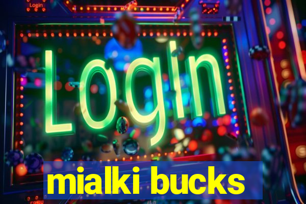 mialki bucks